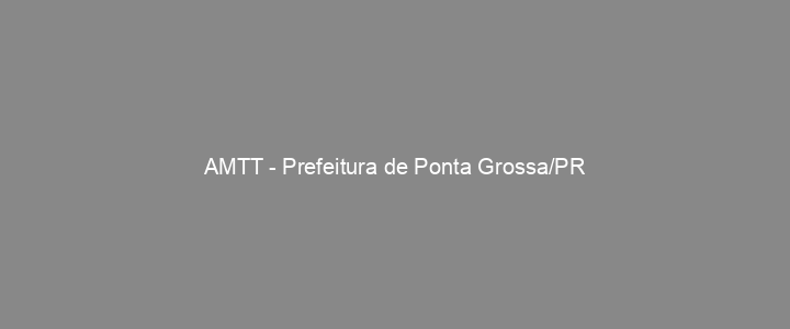 Provas Anteriores AMTT - Prefeitura de Ponta Grossa/PR